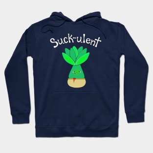 Suck-ulent (white words) Hoodie